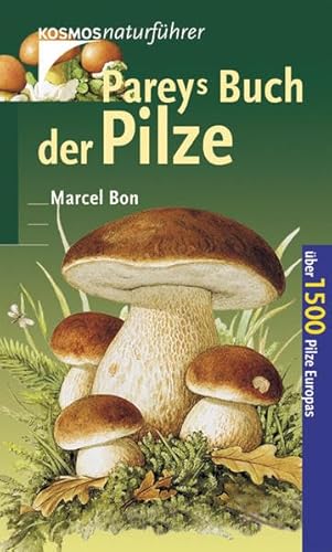 Beispielbild fr Pareys Buch der Pilze: ber 1500 Pilze Europas (Kosmos-Naturfhrer) Bon, Marcel zum Verkauf von BUCHSERVICE / ANTIQUARIAT Lars Lutzer