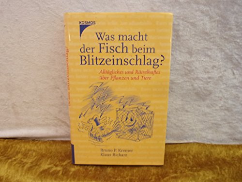 Stock image for Was macht der Fisch beim Blitzeinschlag? Alltgliches und Rtselhaftes ber Pflanzen und Tiere for sale by Hylaila - Online-Antiquariat