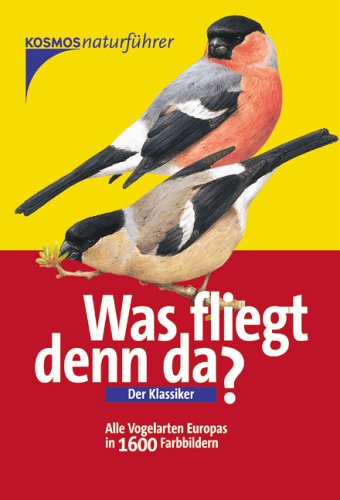 Was fliegt denn da? Der Klassiker. Alle Vogelarten Europas in 1.700 Farbbildern - Barthel, Peter H., Dougalis, Paschalis