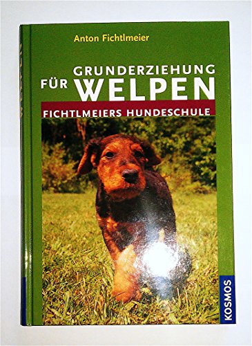 9783440099889: Grunderziehung für Welpen: Fichtlmeiers Hundeschule