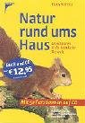 Beispielbild fr Natur rund ums Haus. Expeditionen in die heimische Tierwelt zum Verkauf von medimops