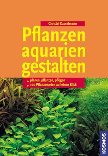 Beispielbild fr Pflanzenaquarien gestalten: planen, pflanzen, pflegen. 100 Pflanzenarten auf einen Blick zum Verkauf von medimops