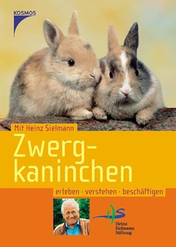 Zwergkaninchen: Erleben, verstehen, beschäftigen (Mit Heinz Sielmann Heimtiere erleben) - Toll Claudia