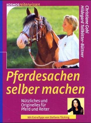 Stock image for Pferdesachen selber machen. Ntzliches und Originelles fr Pferd und Reiter for sale by medimops