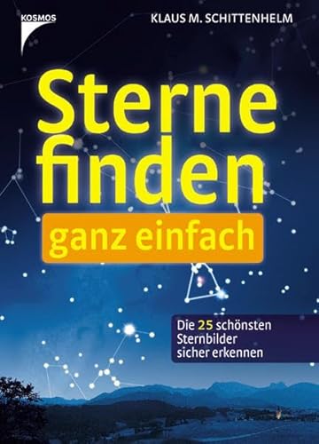 9783440102206: Sterne finden - ganz einfach: Die 25 schnsten Sternbilder sicher erkennen