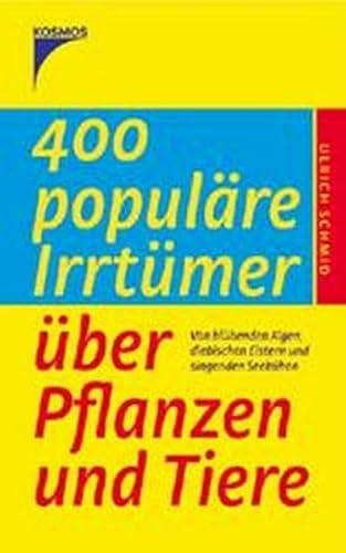 Beispielbild fr 400 populre Irrtmer ber Pflanzen und Tiere. Von blhenden Algen, diebischen Elstern und singenden Seekhen zum Verkauf von medimops