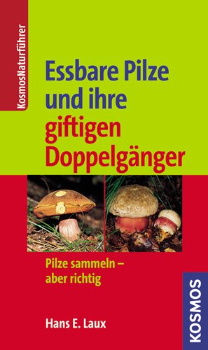 Eßbare Pilze und ihre giftigen Doppelgänger - Laux, Hans E.
