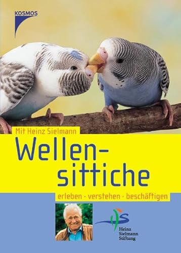 Wellensittiche: Erleben, verstehen, beschäftigen - Sielmann, Heinz, Toll, Claudia