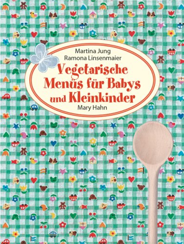 Stock image for Vegetarische Mens fr Babys und Kleinkinder [Gebundene Ausgabe] Martina Jung (Autor), Ramona Linsenmaier (Autor) for sale by BUCHSERVICE / ANTIQUARIAT Lars Lutzer