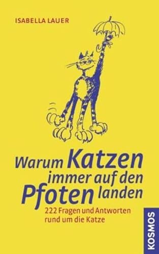 Stock image for Warum Katzen immer auf den Pfoten landen: 222 Fragen und Antworten rund um die Katze for sale by medimops
