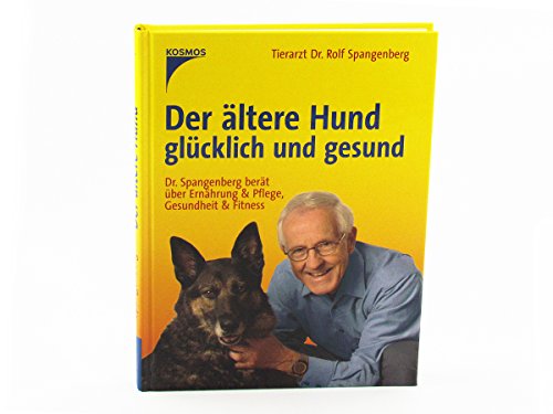 Stock image for Der ltere Hund glcklich und gesund: Dr. Spangenberg bert ber Ernhrung & Pflege, Gesundheit & Fitness for sale by medimops