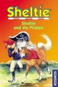 Beispielbild fr Sheltie und die Piraten: Sheltie - Das kleine Pony mit dem grossen Herz zum Verkauf von Buchstube Tiffany