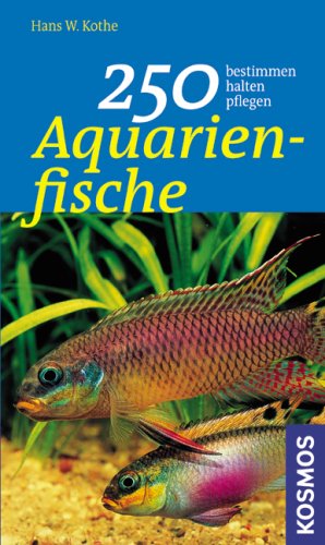 Beispielbild fr 250 Aquarienfische: bestimmen - halten - pflegen zum Verkauf von medimops