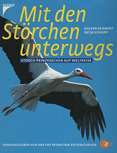 Mit den Störchen unterwegs. Storch Prinzesschen auf Weltreise - Schmidt, Volker, Schupp, Katja