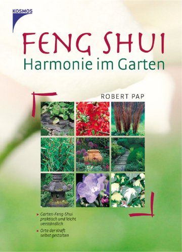 Beispielbild fr Feng Shui - Harmonie im Garten: Garten-Feng Shui praktisch und leicht verstndlich. Orte der Kraft selbst gestalten. zum Verkauf von Ammareal
