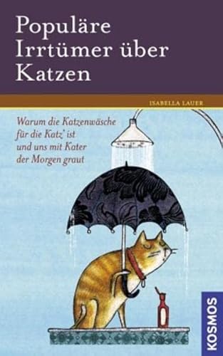 Stock image for Populre Irrtmer ber Katzen: Warum die Katzenwsche fr die Katz ist und uns mit Kater der Morgen graut for sale by medimops