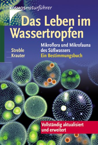 Das Leben im Wassertropfen. Mikroflora und Mikrofauna des Süßwassers. Ein Bestimmungsbuch - Streble, Heinz, Krauter, Dieter