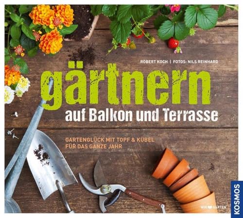 Beispielbild fr Grtnern auf Balkon und Terrasse: Gartenglck mit Topf und Kbel fr das ganze Jahr zum Verkauf von medimops