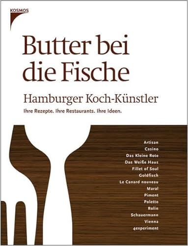 Beispielbild fr Butter bei die Fische. Hamburger Koch-Knstler. Ihre Rezepte. Ihre Restaurants. Ihre Ideen. zum Verkauf von Antiquariat J. Hnteler