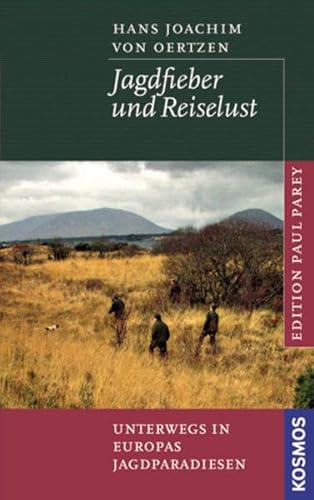 Beispielbild fr Jagdfieber und Reiselust - Unterwegs in Europas Jagdparadiesen (England, Schottland, Irland, Schweden, Spanien und viele andere). zum Verkauf von Bildungsbuch