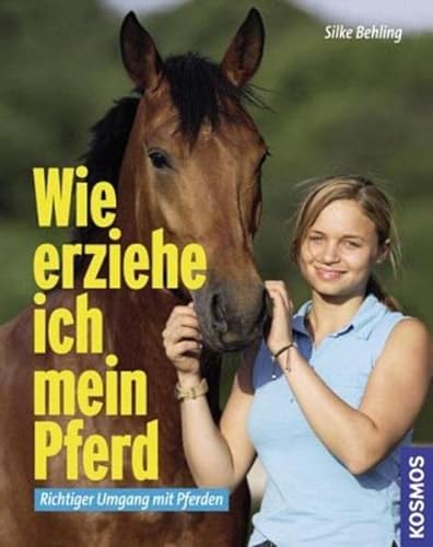Stock image for Wie erziehe ich mein Pferd: Richtiger Umgang mit Pferden [Paperback] Behling, Silke for sale by tomsshop.eu