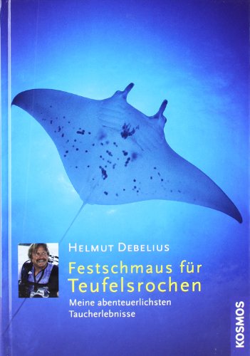 Stock image for Festschmaus fr Teufelsrochen: Meine abenteuerlichsten Taucherlebnisse for sale by medimops