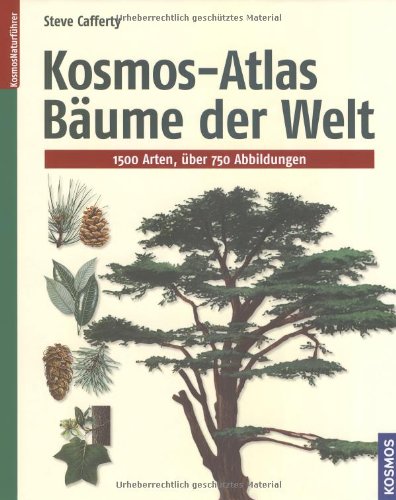 Kosmos-Atlas Bäume der Welt - 1550 Arten, über 750 Abbildungen. Kosmos Naturführer. - Steve Cafferty