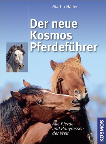 Stock image for Der neue Kosmos Pferdefhrer: Mit ber 250 Pferde- und Ponyrassen aus aller Welt for sale by medimops