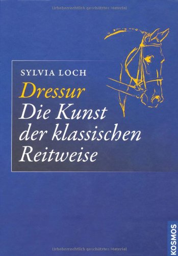 9783440110164: Dressur - Die Kunst der klassischen Reitweise