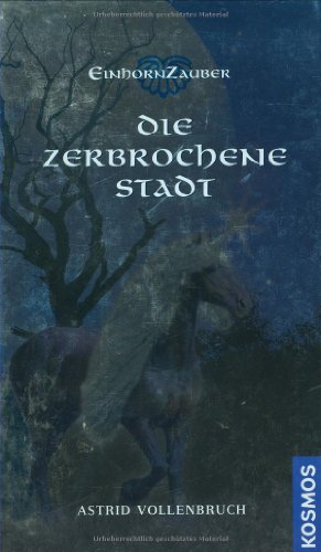 Beispielbild fr Einhornzauber. Die zerbrochene Stadt [Gebundene Ausgabe] Astrid Vollenbruch Unicorn Geschichte schwarzes Einhorn Nachtfrost Sonja Melanie Welt Parva Bote der Gttin Aruna magische Krften Nebelbrcke Portal zwischen Welten Brckenwchterinnen Trolle Werwlfe Kleine Volk uralte Macht Familie Freunde Schule Liebe Erwachsenwerden Sterne Nachthimmel Mhne Schweif ber die Nebelbrcke (2007) 1: Der Schwur (2012) 1: Das schwarze Einhorn 2: Die weien Schwestern (2007) 2: Die weien Schwestern 3: Die zerbrochene Stadt (2007) 2: Der ewige Bund (2013) 3: Die zerbrochene Stadt 4: Das Volk im Kristall (2008) 4: Das Volk im Kristall 5: Die Vgel des Feuers (2008) 3: Die Insel der Knige (2013) 5: Die Vgel des Feuers 6: Die Insel der Nebelknige (2009) 6: Die Insel der Nebelknige Nachtfrost Parva Aruna Nebelbrcke Brckenwchterinnen Trolle Werwlfe Sterne Nachthimmel Mhne Schweif ISBN-10 3-440-11055-9 / 3440110559 ISBN-13 978-3-440-11055-3 / 9783440110553 Einhornzauber. Die zerbrochene Stadt [G zum Verkauf von BUCHSERVICE / ANTIQUARIAT Lars Lutzer