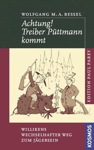 Beispielbild fr Achtung! Treiber Pttmann kommt: Willikens wechselhafter Weg zum Jgersein zum Verkauf von medimops