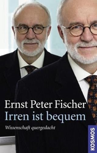 Imagen de archivo de Irren ist bequem: Wissenschaft quer gedacht (Gebundene Ausgabe) von Ernst Peter Fischer (Autor) a la venta por Nietzsche-Buchhandlung OHG