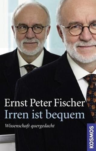 Stock image for Irren ist bequem: Wissenschaft quer gedacht (Gebundene Ausgabe) von Ernst Peter Fischer (Autor) for sale by Nietzsche-Buchhandlung OHG