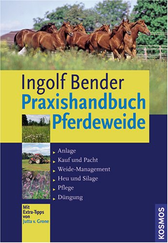 Imagen de archivo de Praxishandbuch Pferdeweide: Anlage. Kauf und Pacht. Weide-Management. Heu und Silage. Pflege. Dngung a la venta por medimops