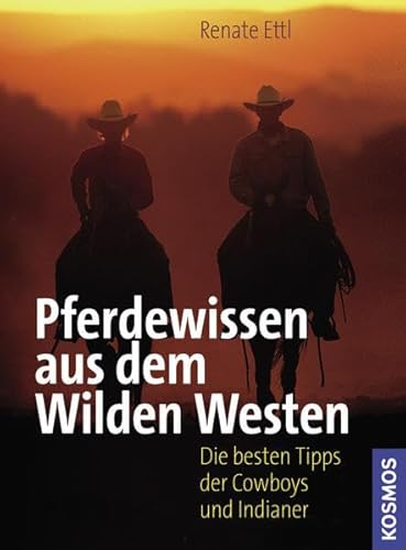 Beispielbild fr Pferdewissen aus dem Wilden Westen: Die besten Tipps der Cowboys und Indianer zum Verkauf von medimops