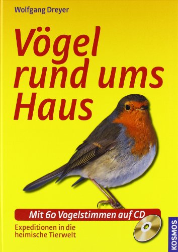 Stock image for Vgel rund ums Haus: Expeditionen in die heimische Tierwelt. Mit 50 Vogelstimmen auf CD for sale by medimops
