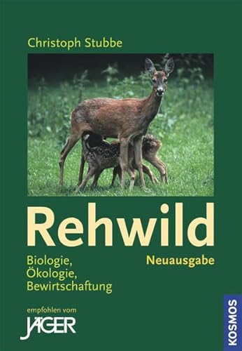 Rehwild: Biologie - Ökologie - Bewirtschaftung - Stubbe Christoph