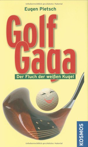 Beispielbild fr Golf Gaga: Der Fluch der weissen Kugel zum Verkauf von HPB Inc.