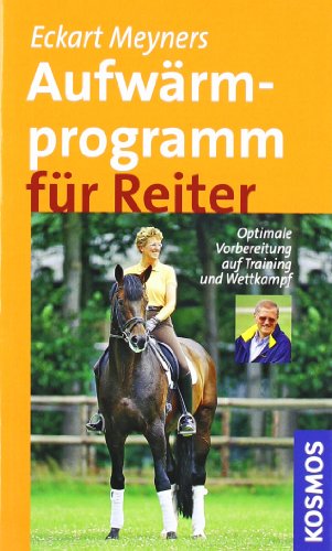 Stock image for Aufwrmprogramm fr Reiter: Optimale Vorbereitung auf Training und Wettkampf for sale by medimops