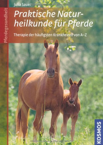 9783440113264: Praktische Naturheilkunde fr Pferde: Therapie der hufigsten Krankheiten von A-Z