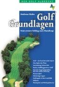 Stock image for Golf Grundlagen: Vom ersten Schlag zum Handicap for sale by medimops