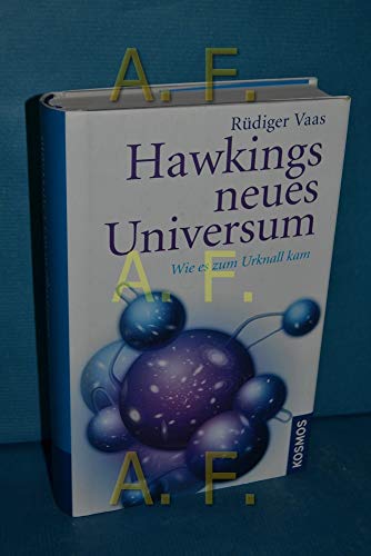 Hawkings neues Universum : wie es zum Urknall kam - Rüdiger Vaas