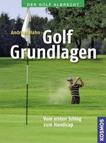 Stock image for Golf Grundlagen: Vom ersten Schlag zum Handicap for sale by medimops