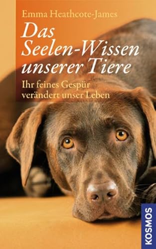 Beispielbild fr Das Seelen-Wissen unserer Tiere: Ihr feines Gespr verndert unser Leben zum Verkauf von medimops