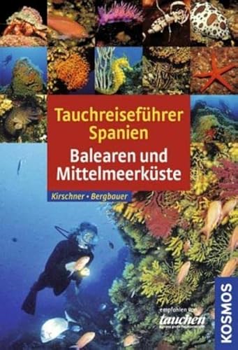 Stock image for Tauchreisefhrer Spanien: Balearen und Mittelmeerkueste Diving Spain Spanische Kste Tauchfhrer Schnorcheln Tauchbasen Wracktauchgnge Tauchsafaris Grosegler Familientauglichkeit Kulturangebote marine kosysteme Reisefhrer Tauchgebiet spanische Tauchgebiete Balearen Baleares Tauchfhrer Mittelmeer Mittelmeerkste Segeln Tauchen Wassersport Reisen Espana Taucher Fhrer Kirschner, Manuela Bergbauer, Dr. Matthias for sale by BUCHSERVICE / ANTIQUARIAT Lars Lutzer