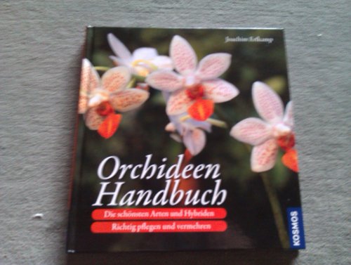 Beispielbild fr Orchideen-Handbuch: Die schnsten Arten und Hybriden. Richtig pflegen und vermehren zum Verkauf von medimops