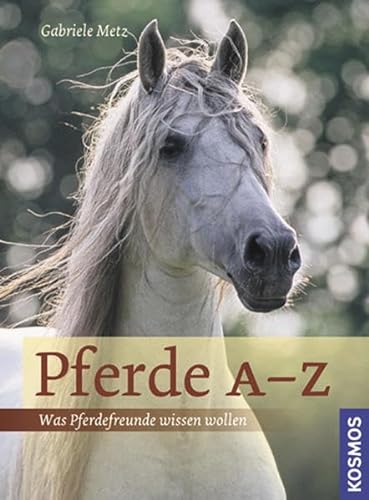 Stock image for Pferde A-Z: Was Pferdefreunde wissen wollen for sale by medimops