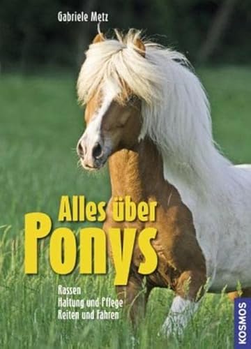 Beispielbild fr Alles ber Ponys: Rassen, Haltung und Pflege, Reiten und Fahren zum Verkauf von medimops