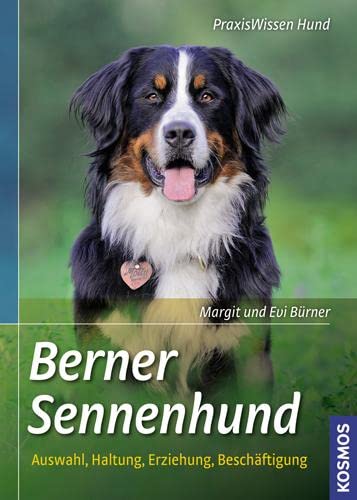 Berner Sennenhund. Auswahl, Haltung, Erziehung, Beschäftigung. PraxisWissen Hund. - Bürner, Margit und Evi Bürner
