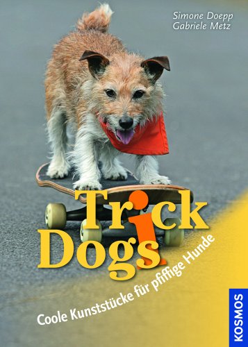 Stock image for Trick Dogs: Coole Kunststcke fr pfiffige Hunde for sale by medimops